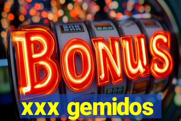 xxx gemidos